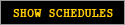SHOW SCHEDULES